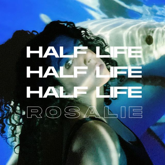"Half Life" - Rosalie