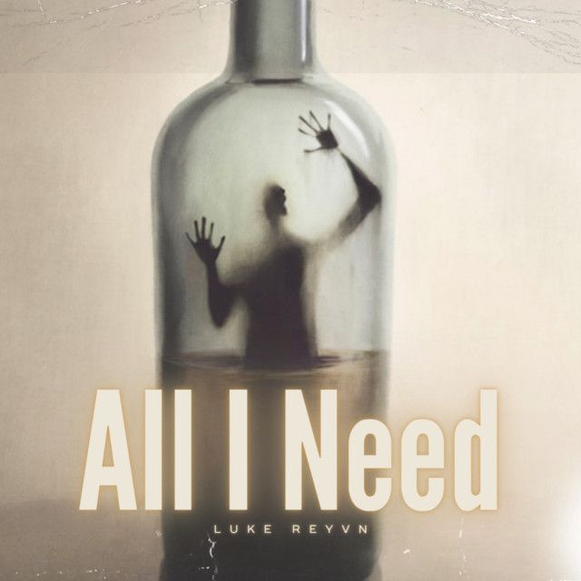 "All I Need" - Luke Reyvn