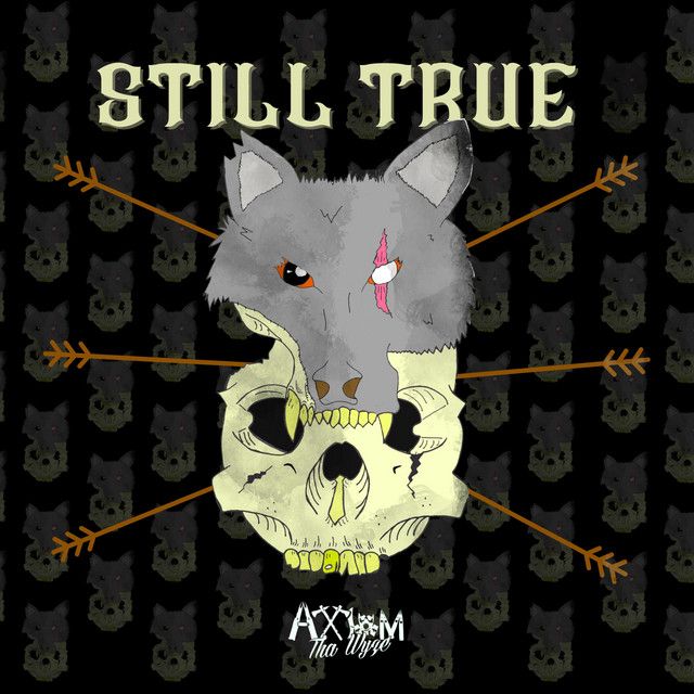 "Still True" - Axiom ThaWyze