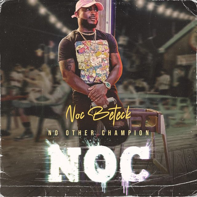 "NOC (No Other Champion)" - Noc Beteck