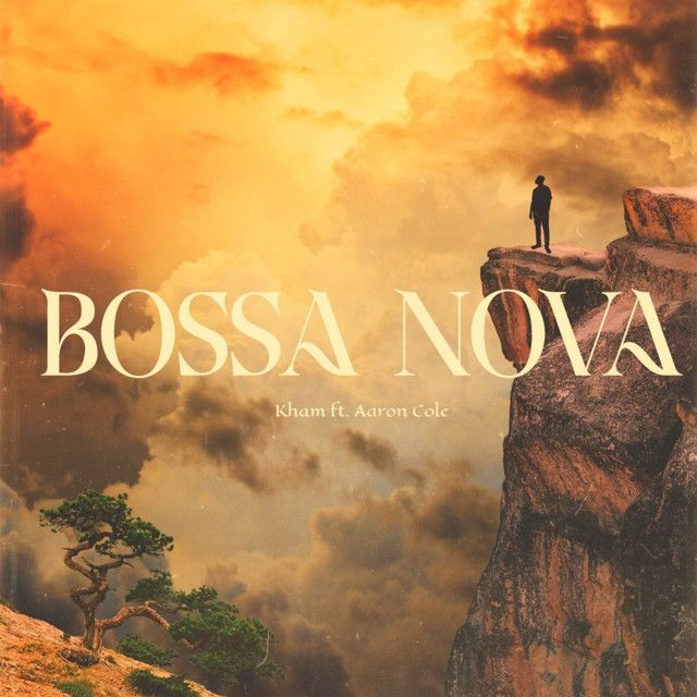 "BOSSA NOVA (feat. Aaron Cole)" - Kham