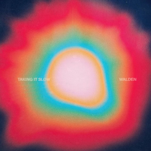 "Taking It Slow" - Walden