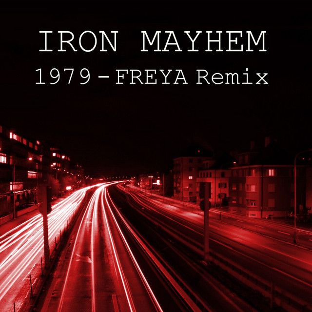 "1979 (FREYA Remix)" - Iron Mayhem
