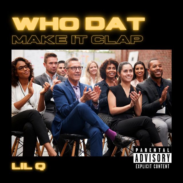 "Who Dat (Make it Clap)" - Lil Q