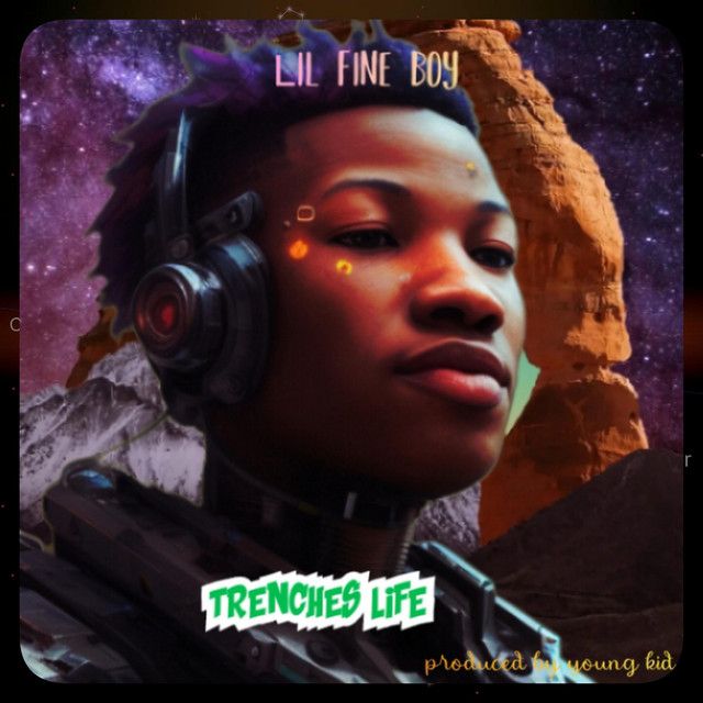 "trenches life" - Lil fine boy