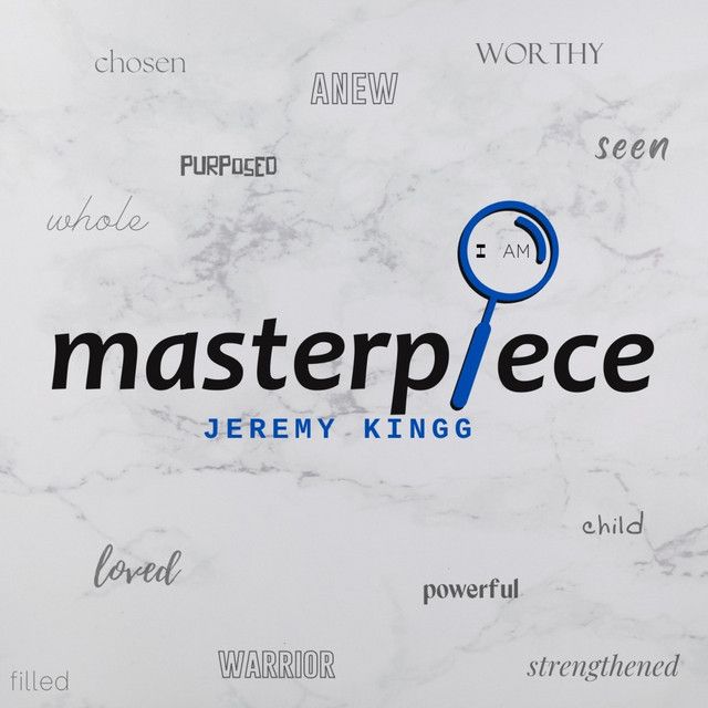 "Masterpiece" - Jeremy Kingg