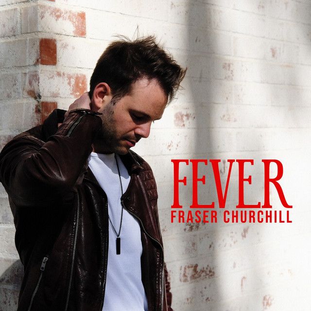 "Fever" - Fraser Churchill