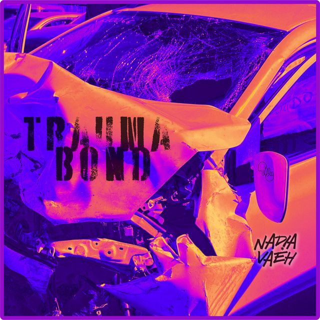"Trauma Bond" - Nadia Vaeh