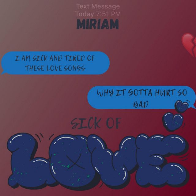 "Sick of Love Songs" - Miriam