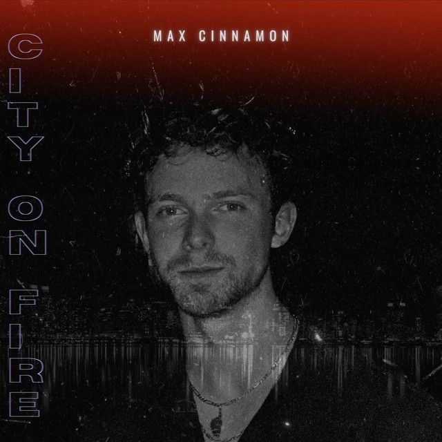 "City On Fire" - Max Cinnamon